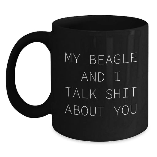 Beagle Dog Funny Mug Gifts from Men to Friends for Coffee Lovers, My Beagle And I Talk Shit About You, Black Christmas Unique - Main