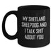 Funny Shetland Sheepdog Gifts from Men to Friends with Black Coffee Mug, My Shetland Sheepdog And I Talk Shit About You Quote, Unique Christmas Memorable Presents for Women - Main
