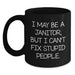 Funny Janitor Gifts for Friends, Unique Black Coffee Mug I May Be A Janitor But I Cant Fix Stupid People Gifts from Men to Coworkers - Main