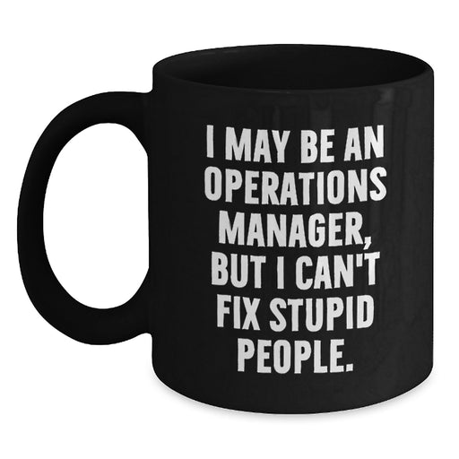 Funny Operations Manager Gifts for Him or Her, I May Be An Operations Manager, But I Can't Fix Stupid People, Birthday Unique Gifts from Friends to Coworkers, Family, and More - Main