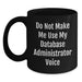 Database Administrator Humor Funny Birthday Unique Gifts for Men Friends Coworkers Family from 'Do Not Make Me Use My Database Administrator Voice' - Main
