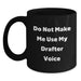 Funny Drafter Gifts, Do Not Make Me Use My Drafter Voice Black Coffee Mug for Birthdays from Friends to Family - Main