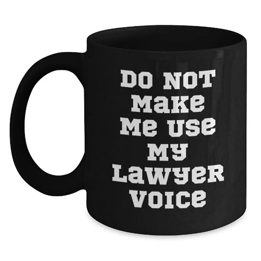 Funny Lawyer Gifts for Men from Friend, Black Coffee Mug Quote 'Do Not Make Me Use My Lawyer Voice', Valentine's Unique - Main