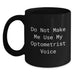 Funny Optometrist Gifts from Friends for Birthday Optometrist Black Coffee Mug Do Not Make Me Use My Optometrist Voice - Main