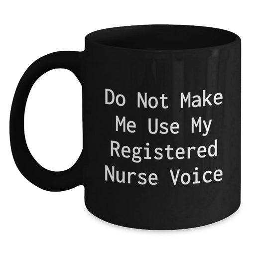 Funny Registered Nurse Gifts from Friends - Do Not Make Me Use My Registered Nurse Voice - Black Coffee Mug for Christmas - Main