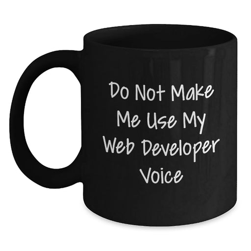 Funny Web Developer Gifts from Friends for Men, 'Do Not Make Me Use My Web Developer Voice' Black Coffee Mug, Christmas Unique - Main