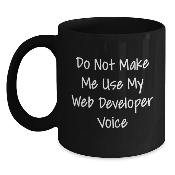 Funny Web Developer Gifts from Friends for Men, 'Do Not Make Me Use My Web Developer Voice' Black Coffee Mug, Christmas Unique - Main