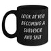 Funny Surveyor Gifts for Men - Black Coffee Mug, Look At You Becoming A Surveyor And Shit, Christmas Unique Presents from Friends - Main
