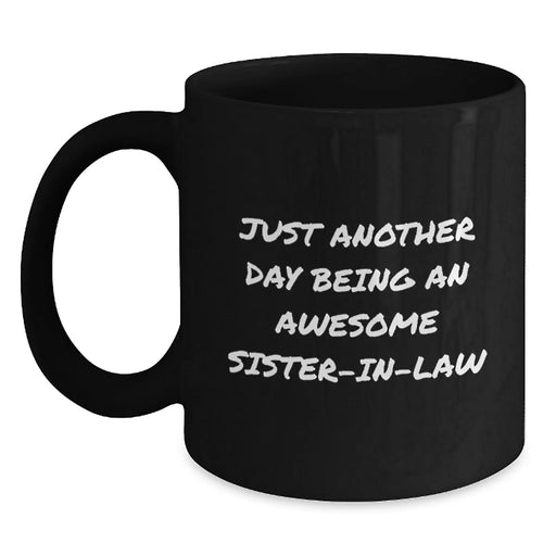 Funny Sister-in-law Gifts for Christmas - Black Coffee Mug - 'Just Another Day Being An Awesome Sister-in-law' Quote, Gifts from Family, for Sister-in-law, Unique Christmas Unique Gifts - Main
