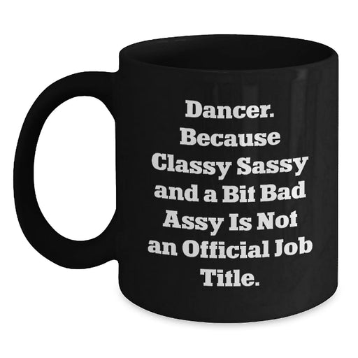 Dancer Gifts Funny Quote Black Coffee Mug for Birthday from Friends to Family - Main