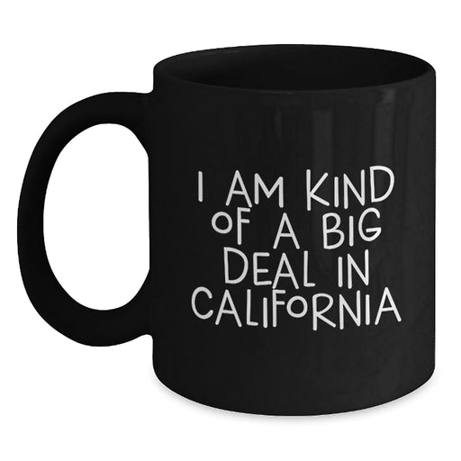 Funny California Gifts, California Black Coffee Mugs, I Am Kind Of A Prime Selection In California Men's Unique Christmas Unique Gifts - Main