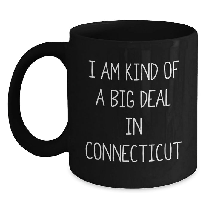 Connecticut Christmas Unique Gifts from Men for Friends, Black Coffee Mugs with Funny Quote 'I Am Kind Of A Prime Selection In Connecticut' - Main