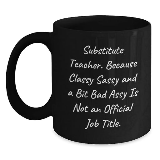 Funny Substitute Teacher Christmas Unique Gifts from Friends and Family - Classy Sassy And A Bit Fearlessy Mug, Black Coffee Mug for Substitute Teacher, Unique Holiday Gift - Main