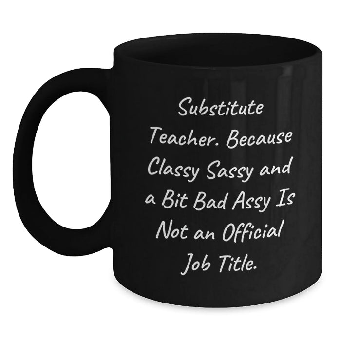Funny Substitute Teacher Christmas Unique Gifts from Friends and Family - Classy Sassy And A Bit Fearlessy Mug, Black Coffee Mug for Substitute Teacher, Unique Holiday Gift - Main