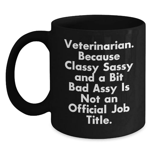 Funny Veterinary Christmas Unique Gifts from Friends for Veterinarians Black Coffee Mug - Classy, Sassy, and a Bit Fearless - Main