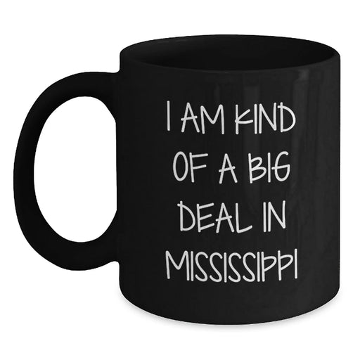 Black Coffee Mug Gifts from Mississippi Enthusiasts for Mississippi Lovers, Funny Quote I Am Kind Of A Prime Selection In Mississippi, Unique Christmas Unique Gifts - Main