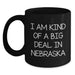 Nebraska Lovers Funny Black Coffee Mugs Gifts from Friends and Family, I Am Kind Of A Prime Selection In Nebraska, Birthday Unique Gifts - Main