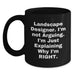 Funny Landscape Designer Gifts from Friends for Valentine's Unique Black Coffee Mugs, I'm Not Arguing, I'm Just Explaining Why I'm Right, Personalized - Main
