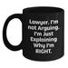 Funny Lawyer Gifts for Men, Black Coffee Mug, 'I'm Not Arguing, I'm Just Explaining Why I'm Right' Quote, Gifts from Friends, Birthday Unique Presents for Lawyer - Main