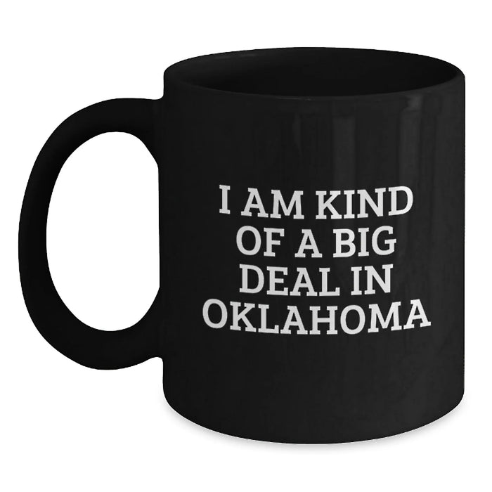 Oklahoma Gifts from Friends, I Am Kind Of A Prime Selection In Oklahoma, Black Coffee Mug for Birthday, Unique Oklahoma Mugs, Oklahoma Enthusiasts, Oklahoma Gifts for Men, Oklahoma Gifts for Women - Main