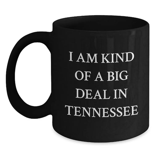 Funny Tennessee Quote Black Coffee Mugs, Gifts from Friends or Family for Birthday, 'I Am Kind Of A Prime Selection In Tennessee' - Unique Gift Ideas for Tennessee Enthusiasts - Main