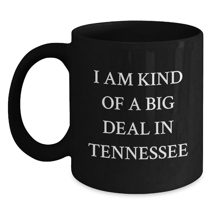 Funny Tennessee Quote Black Coffee Mugs, Gifts from Friends or Family for Birthday, 'I Am Kind Of A Prime Selection In Tennessee' - Unique Gift Ideas for Tennessee Enthusiasts - Main