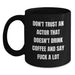 Funny Actor Gifts for Men, Black Coffee Mug with 'Don't Trust An Actor', Christmas Unique Presents from Friends - Main