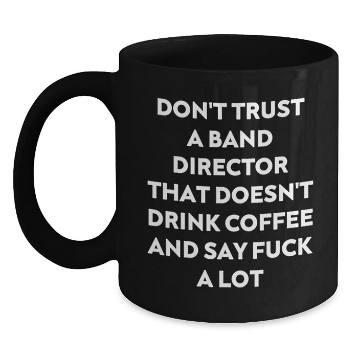 Funny Black Coffee Mugs for Band Directors, Gifts from Friends or Family, Unique Christmas Unique Gifts for Men - Main