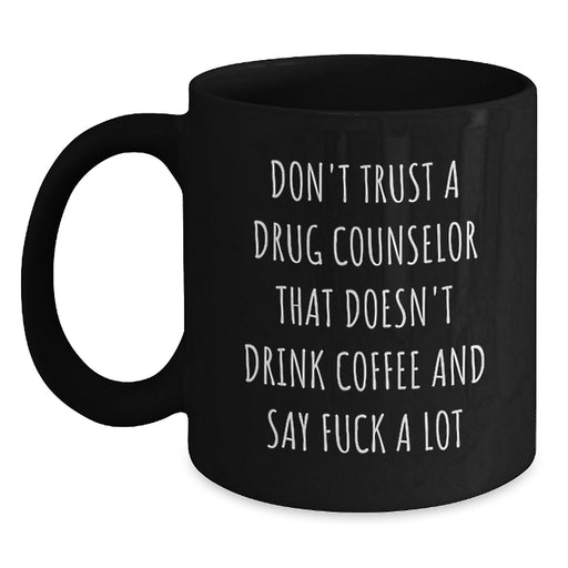 Funny Drug Counselor Gifts, Black Coffee Mugs for Valentine's from Friends to a Sarcastic Drug Counselor - Main