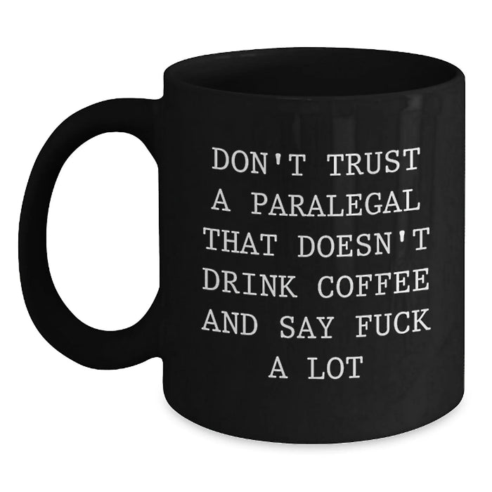 Funny Paralegal Gifts for Paralegal Friends, Unique Black Coffee Mugs from Men for Paralegal Colleagues - Don't Trust a Paralegal That Doesn't Drink Coffee - Main