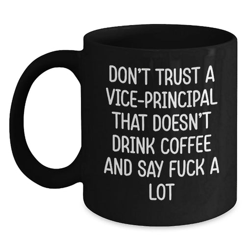 Funny Vice-principal Gifts for Men, Christmas Unique Gifts from Friends, Black Coffee Mug, 'Don't Trust A Vice-principal That Doesn't Drink Coffee And Say F--k A Lot' - Main