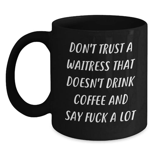 Funny Waitress Gifts from Friends Christmas Unique Ideas for Women Black Coffee Mug Don't Trust A Waitress That Doesn't Drink Coffee And Say F--k A Lot - Main