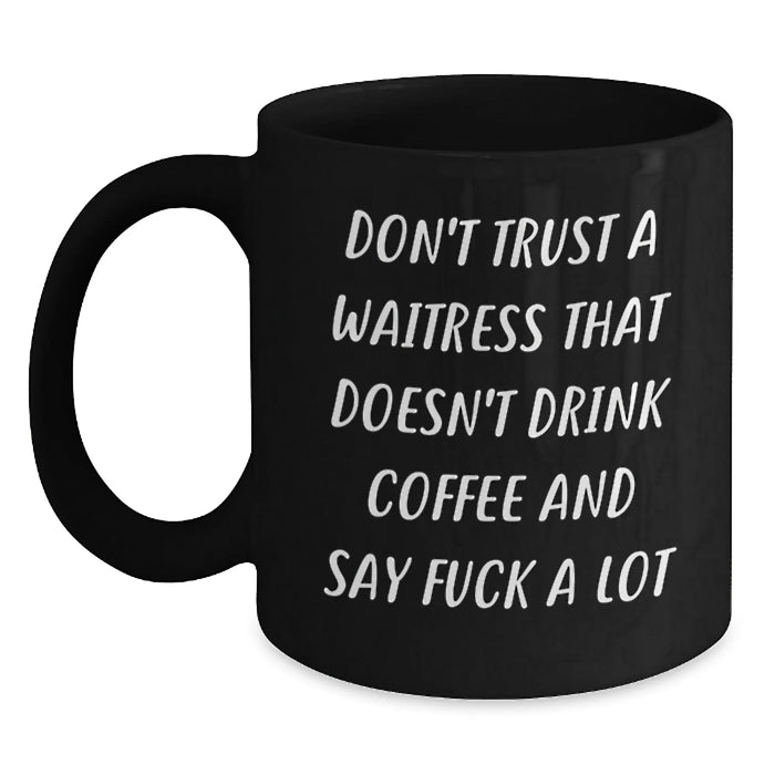 Funny Waitress Gifts from Friends Christmas Unique Ideas for Women Black Coffee Mug Don't Trust A Waitress That Doesn't Drink Coffee And Say F--k A Lot - Main