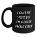Funny Clerk Gifts for Men Women Friends Coworkers Family - I Can't Fix Stupid But I'm A Fairly Decent Clerk Black Coffee Mug - Main