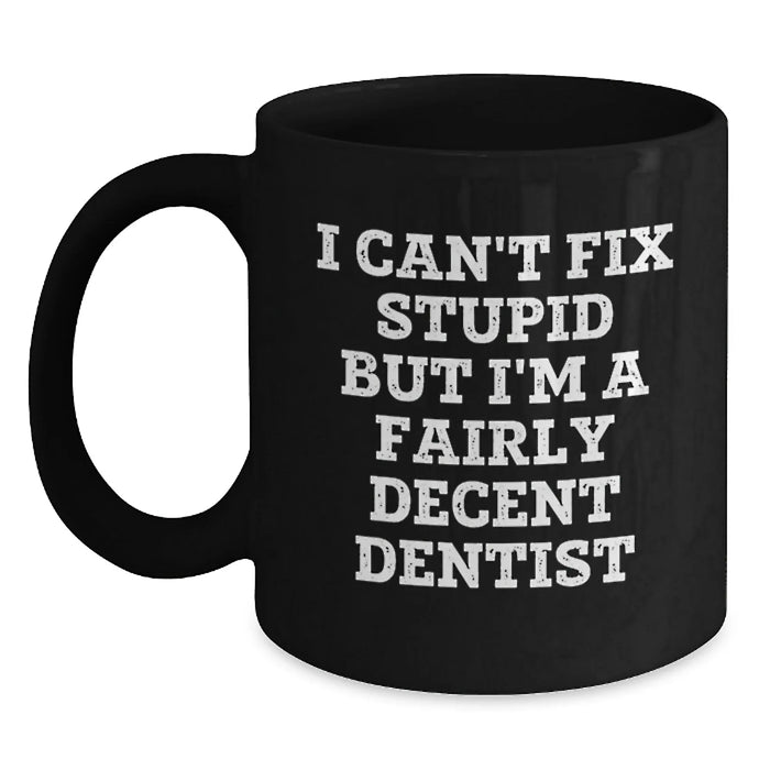 Funny Dentist Quotes Black Coffee Mug Gifts from Friends and Family for Christmas Unique Mugs for Dentists and Coffee Lovers - Main