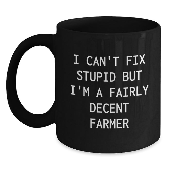 Farmer Gifts from Men for Farmer Friends - I Can't Fix Stupid Mug, Funny Valentine's Unique Black Coffee Mugs for Men, Women, Family, Coworkers - Main