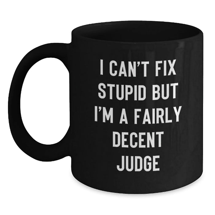 Funny Judge Gifts for Men - 'I Can't Fix Stupid' Black Coffee Mug, Ideal for Christmas Unique Gifts from Family - Main