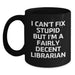 Funny Librarian Gifts from Friends for Librarian Birthday Unique Mug, Black Coffee Mug 'I Can't Fix Stupid' - Main