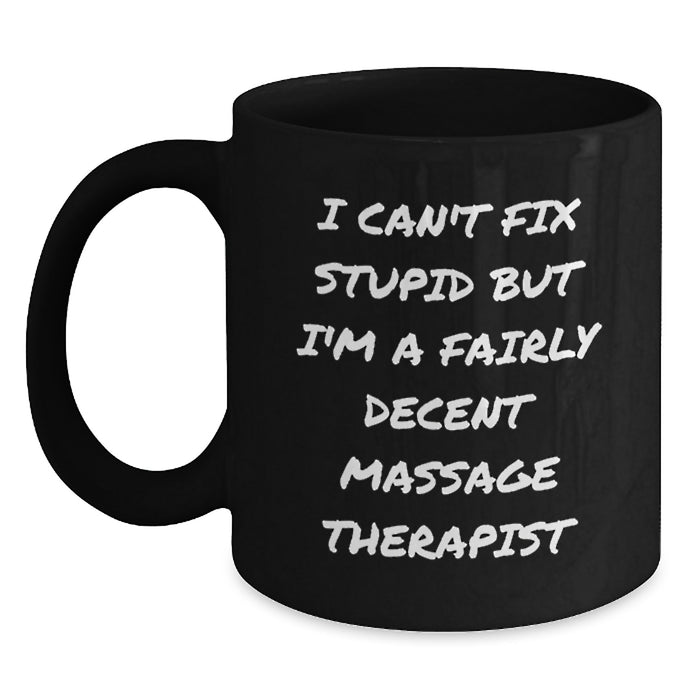 Funny Massage Therapist Gifts for Men - Black Coffee Mug with Quote 'I Can't Fix Stupid' - Valentine's Unique Gifts from Friends - Main