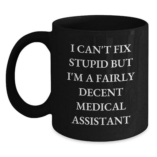 Funny Medical Assistant Gifts from Friends for Men on Father's Day - Black Coffee Mug I Can't Fix Stupid  - Main