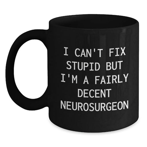 Funny Neurosurgeon Gifts from Friends, Unique Black Coffee Mugs for Valentine's, A Decent Neurosurgeon Humor Mug - Main
