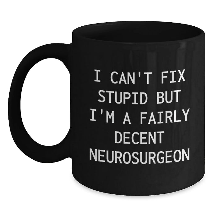 Funny Neurosurgeon Gifts from Friends, Unique Black Coffee Mugs for Valentine's, A Decent Neurosurgeon Humor Mug - Main