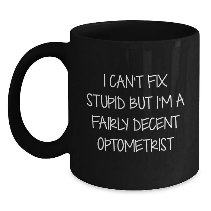 Funny Optometrist Gifts for Valentine's, Black Coffee Mug with I Can't Fix Stupid, Optometrist Quote, Unique Gifts from Friends and Family - Main
