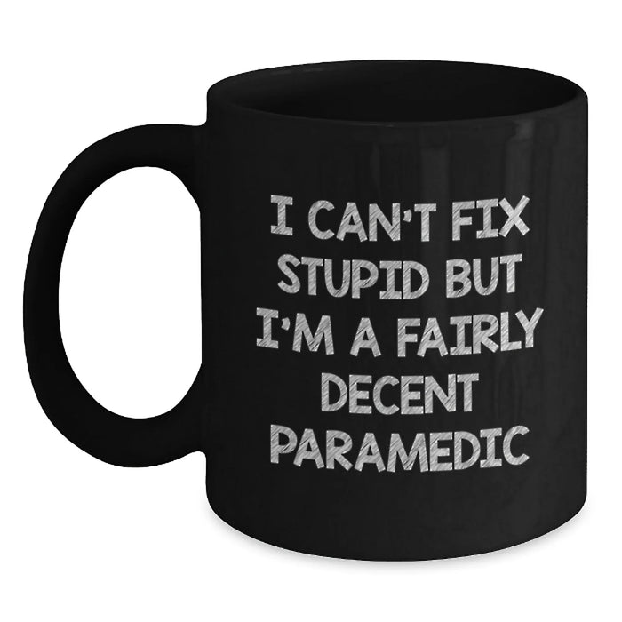Funny Rescue Worker Gifts, Valentine's Unique Gifts from Men, Women to Rescue Workers, Black Coffee Mugs, I Can't Fix Stupid But I'm A Fairly Decent Rescue Worker - Main