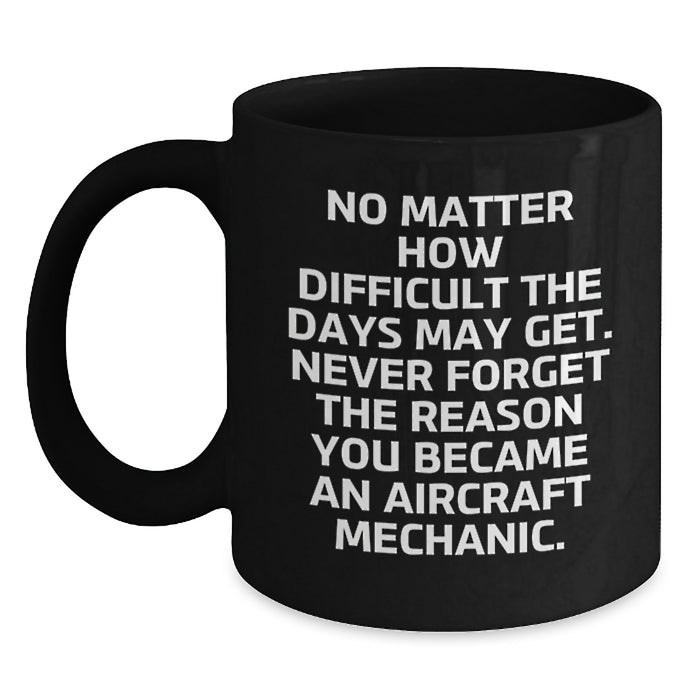 Inspiring Gifts for Aircraft Mechanic Men, Funny Black Coffee Mug, Valentine's Unique Gifts, Gifts from Friends, Gifts for Aircraft Mechanic Enthusiasts - Main