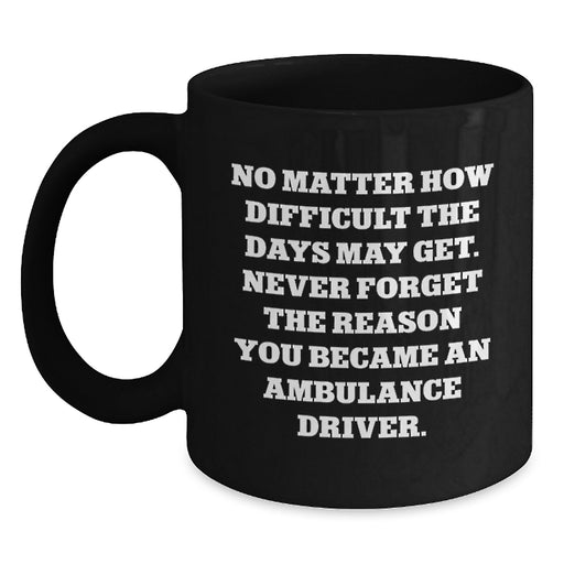 Funny Ambulance Driver Gifts from Men to Ambulance Driver, Black Coffee Mug for Ambulance Driver's Mother's Day Unique Gifts - Main
