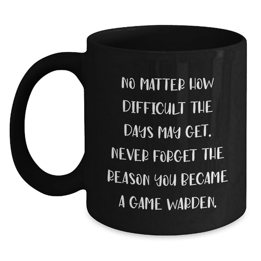 Game Warden Inspirational Black Coffee Mug for Men - Gifts from Family for Valentine's - Main