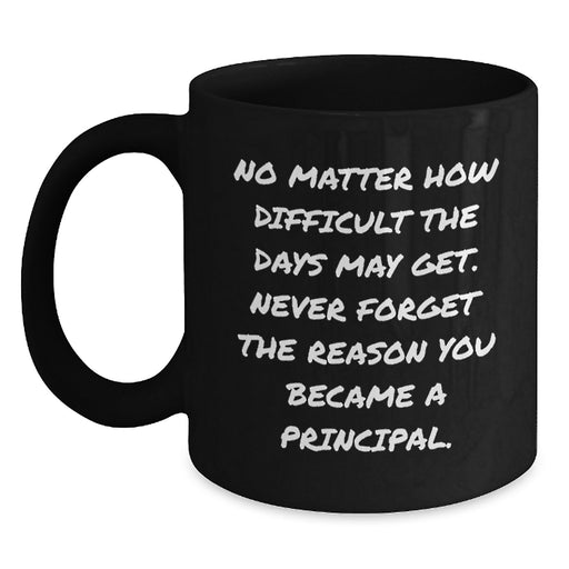 Inspirational Principal Gifts for Men from Family - 'No Matter How Difficult' Funny Black Coffee Mug - Main