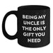 Funny Uncle Gifts from Men, Unique Black Coffee Mug for Uncle, Being My Uncle Is The Only Gift You Need Christmas Unique Gifts - Main