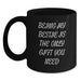 Funny Bestie Gifts from Men for Friends - Being My Bestie Is The Only Gift You Need Black Coffee Mug for Mom on Mother's Day Unique Gifts - Main